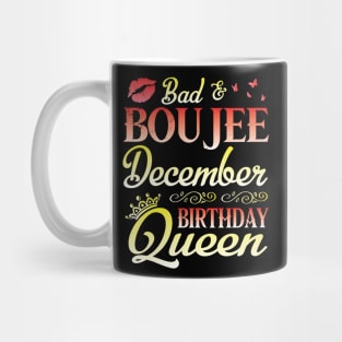 Bad & Boujee December Birthday Queen Happy Birthday To Me Nana Mom Aunt Sister Cousin Wife Daughter Mug